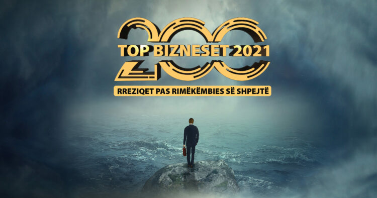 200 ‘TOP KOMPANITË’ e vitit 2021. Rreziqet pas rimëkëmbjes së shpejtë